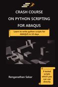 Crash Course on Python Scripting for ABAQUS: Learn to write Python scripts for ABAQUS in 10 days
