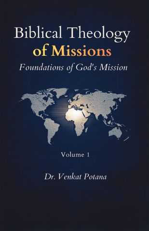 Biblical Theology of Missions: Foundations of God’s Mission, Volume-1
