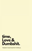 Time, Love and Dumbshit