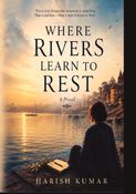 WHERE RIVERS LEARN TO REST