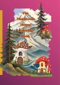 The Mashroom House Coloring Book