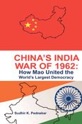 China’s India War of 1962: How Mao United the World’s Largest Democracy-PB-4