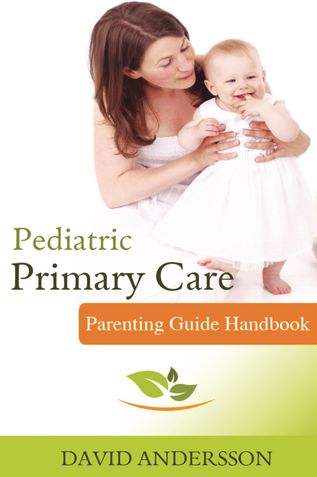 Pediatric Primary Care: The Best Parenting Guide on How to Take Care of Your Child's Health