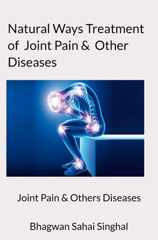 Natural ways treatment of joint pain & other diseases.
