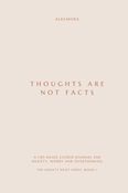 THOUGHTS ARE NOT FACTS