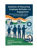 Evolution of Measuring Employee Attitude and Engagement -with special focus on Indian context and the Automobile Industry