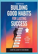 BUILDING GOOD HABITS FOR LONG-LASTING SUCCESS