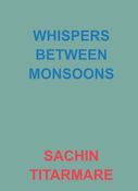 WHISPERS BETWEEN MONSOONS
