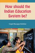 How Should The Indian Education System Be?