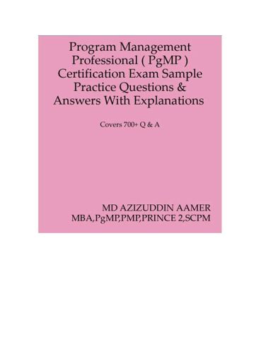 Program Management Professional ( PgMP ) Certification Exam Sample Practice Questions & Answers With Explanations
