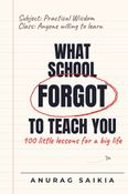 WHAT SCHOOL FORGOT TO TEACH YOU