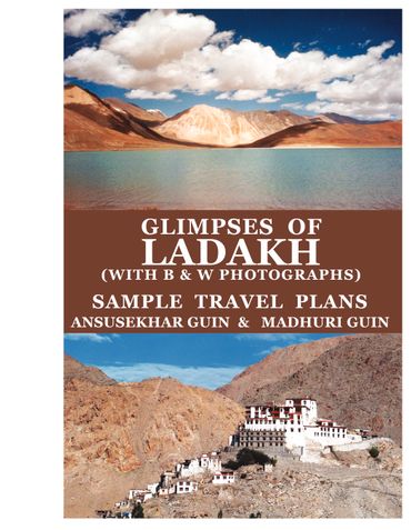 Glimpses of Ladakh (with B&W Photographs) and Sample Travel Plans