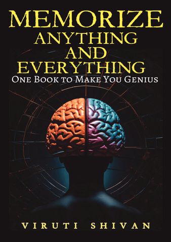 MEMORIZE ANYTHING AND EVERYTHING - One Book To Make You Genius