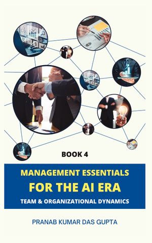 MANAGEMENT ESSENTIALS FOR THE AI ERA: Team & Organizational Dynamics (Book 4 Colour Hardcover)