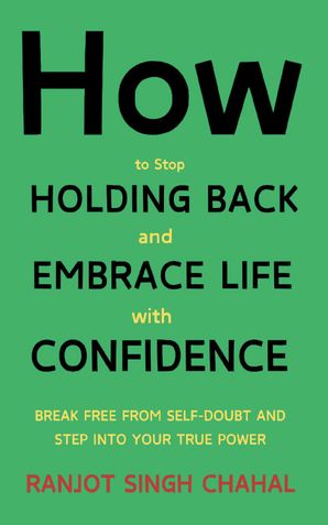 How to Stop Holding Back and Embrace Life with Confidence