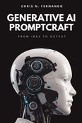 Generative AI Promptcraft - From Idea to Output