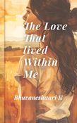 The Love That Lived Within Me