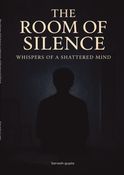 The Room of Silence: Whispers of a Shattered Mind