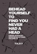 BEHEAD YOURSELF TO FIND YOU NEVER HAD A HEAD