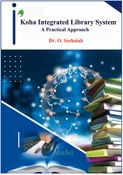 Koha Integrated Library System: A Practical Approach