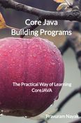 Core Java Building Programs The Practical Way of Learning CoreJAVA