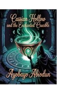 Cassian Hollow and the Enchanted Crucible