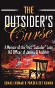 The Outsider’s Curse: A Memoir of the First “Outsider” Lady IAS Officer of Jammu & Kashmir