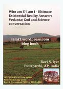 Who am I? I am I - Ultimate Existential Reality Answer; Vedanta; God and Science conversation