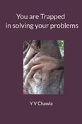You are Trapped in solving your problems