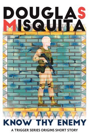 Know Thy Enemy - A Trigger Series Origins Short Story