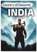 COUNTRY OF COWARDS: INDIA, COUNTRY OF WARRIORS: BHARAT