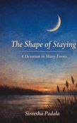 The Shape of Staying: A Devotion in Many Forms