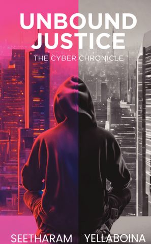 Unbound Justice: The Cyber Chronicle