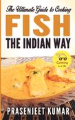 The Ultimate Guide to Cooking Fish the Indian Way
