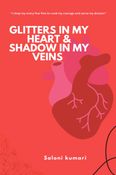 Glitters in My heart and Shadow in My veins