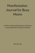 Manifestation Journal for Busy Moms