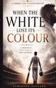 When The White Lost Its Colour