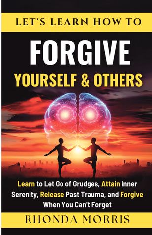 Let's Learn How To Forgive Yourself and Others