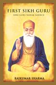 First Sikh Guru: Shri Guru Nanak Sahib Ji