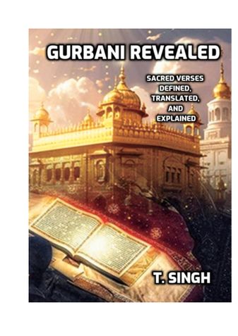 Gurbani Revealed: Sacred Verses Defined, Translated, and Explained