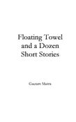 Floating Towel and a dozen short stories