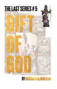 GIFT OF GOD_ The Last Series #5