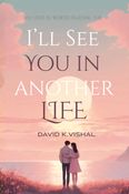 I'LL SEE YOU IN ANOTHER LIFE