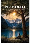 PIR PANJAL: THE ULTIMATE SOURCE OF WISDOM