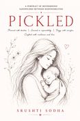 Pickled: A Portrait of Motherhood Sandwiched Between Responsibilities