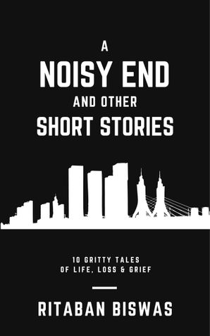 A Noisy End and Other Short Stories