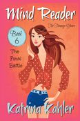 Mind Reader - The Teenage Years: Book 6- The Final Battle (Mind Reader The Teenage Years)