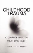 Childhood Trauma: A Journey Back to Your True Self